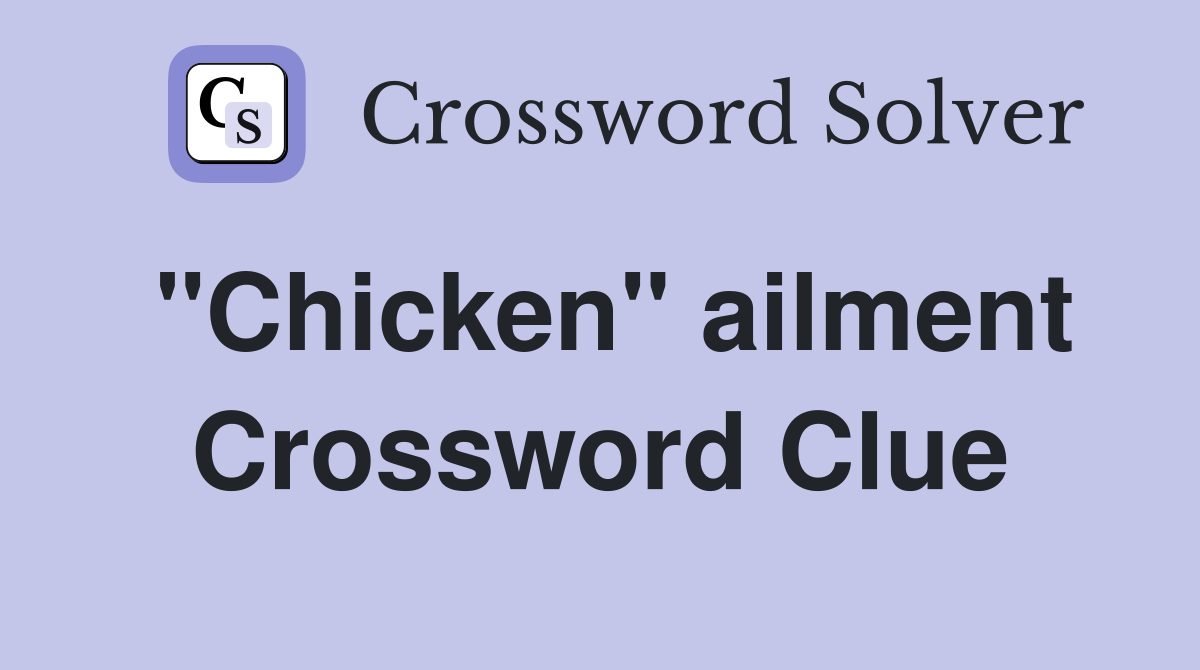 "Chicken" ailment Crossword Clue