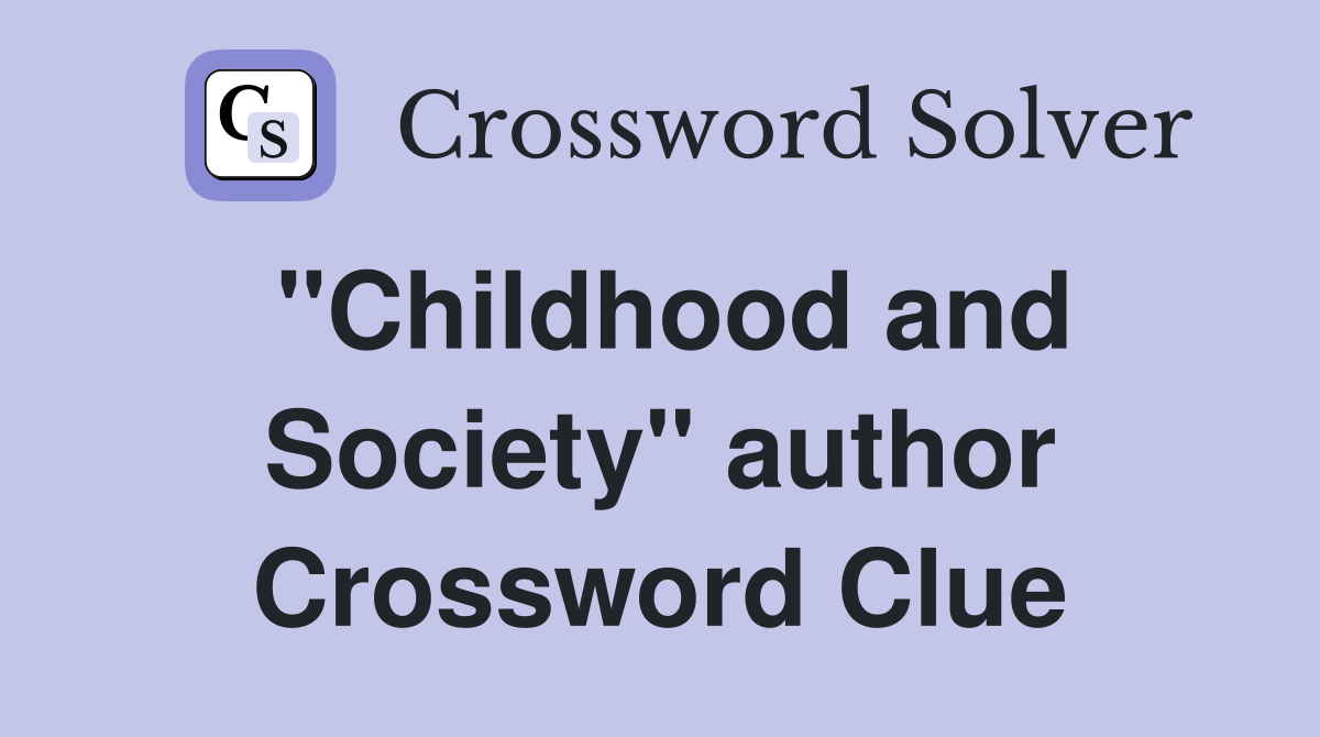 "Childhood and Society" author Crossword Clue