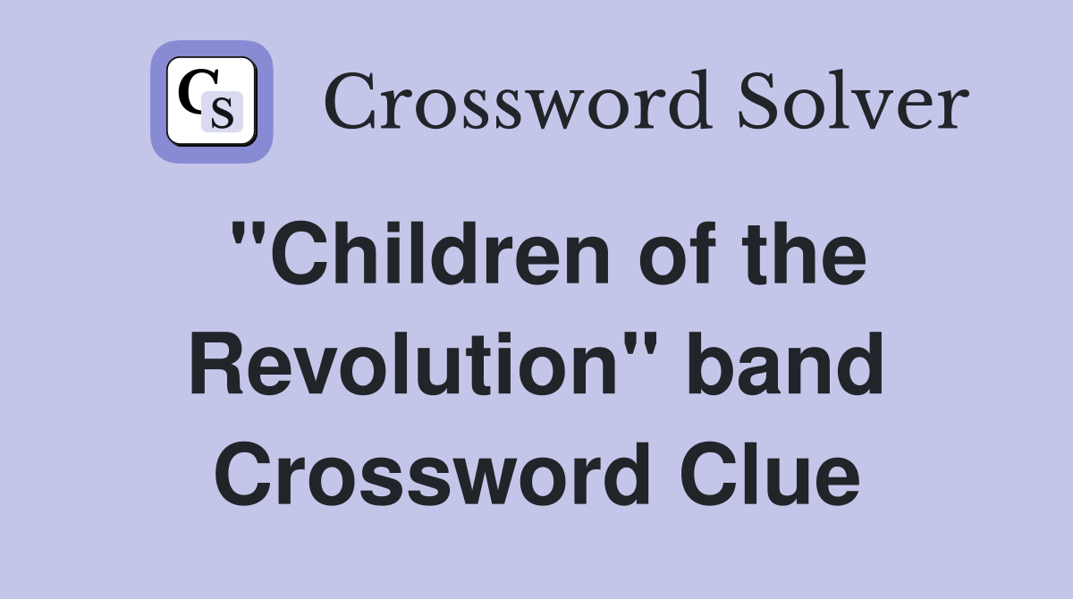 "Children of the Revolution" band Crossword Clue