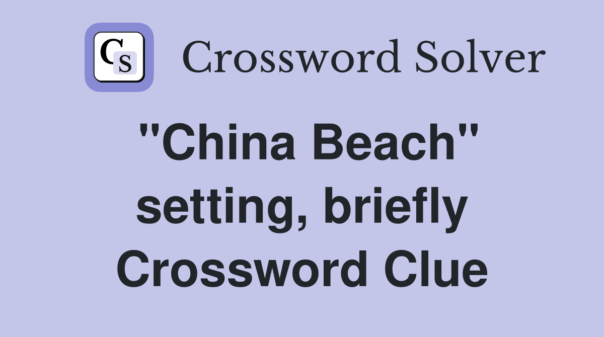"China Beach" setting, briefly Crossword Clue