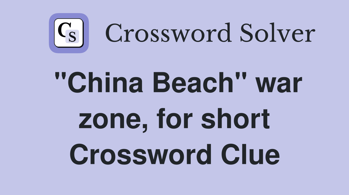 "China Beach" war zone, for short Crossword Clue
