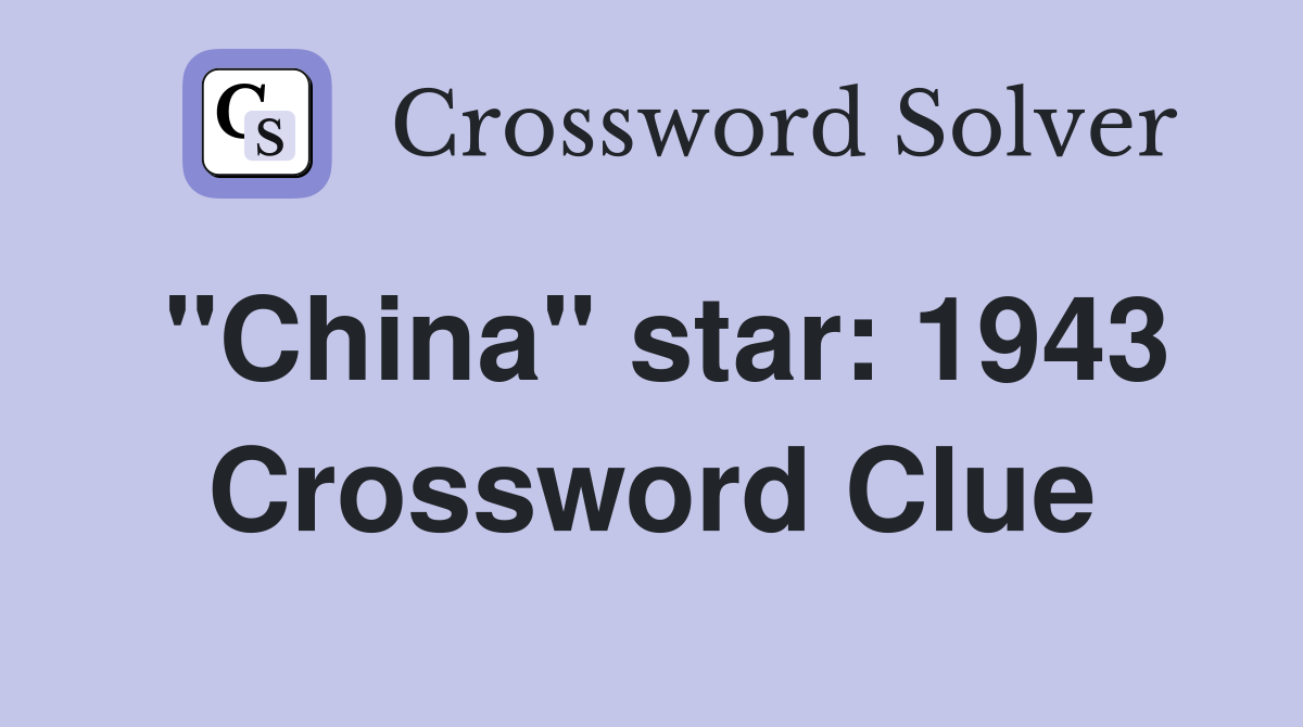 "China" star: 1943 Crossword Clue