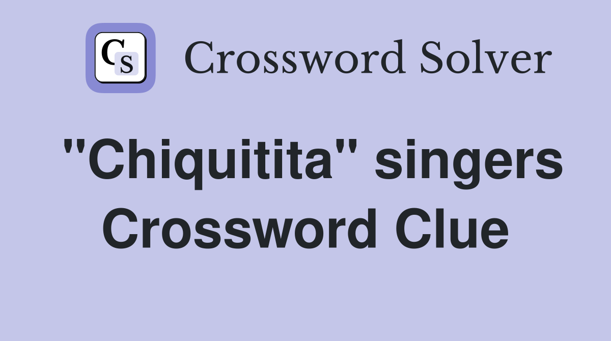 "Chiquitita" singers Crossword Clue