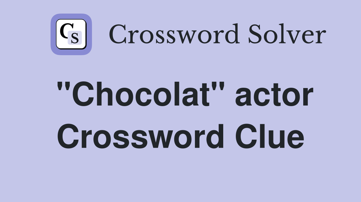 "Chocolat" actor Crossword Clue