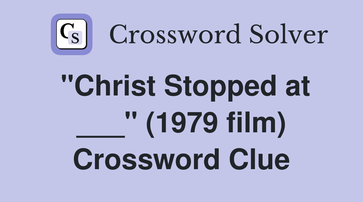 "Christ Stopped at ___" (1979 film) Crossword Clue
