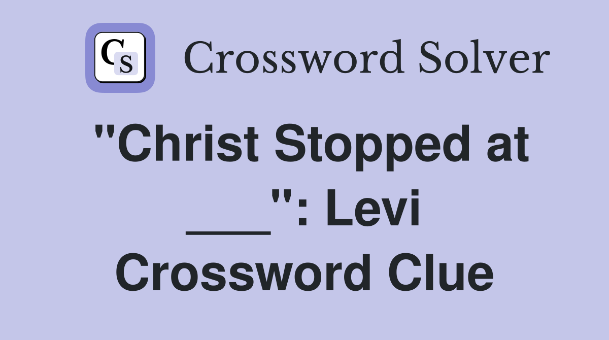 "Christ Stopped at ___": Levi Crossword Clue