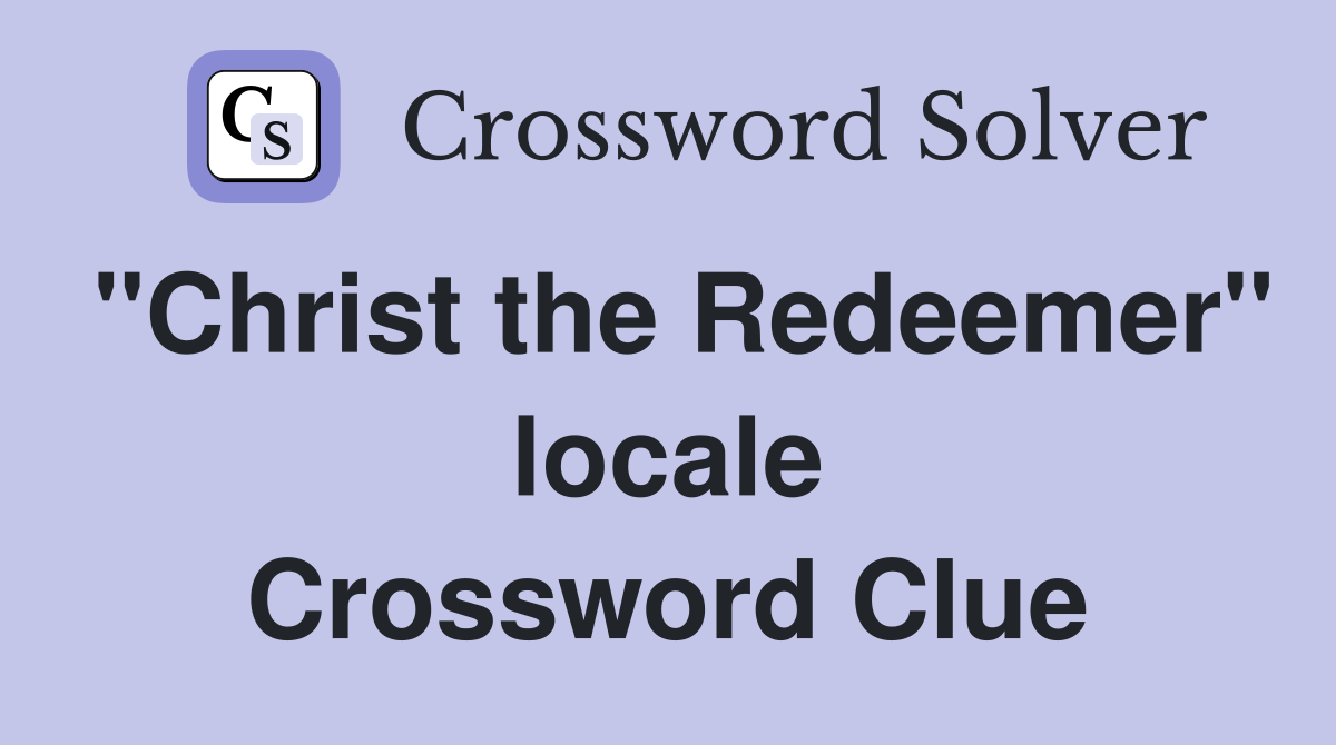 "Christ the Redeemer" locale Crossword Clue