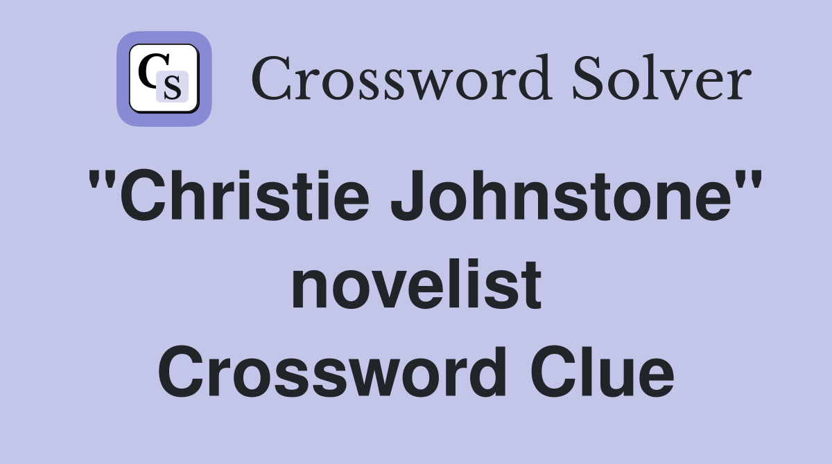 "Christie Johnstone" novelist Crossword Clue