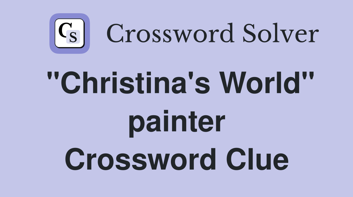 "Christina's World" painter Crossword Clue
