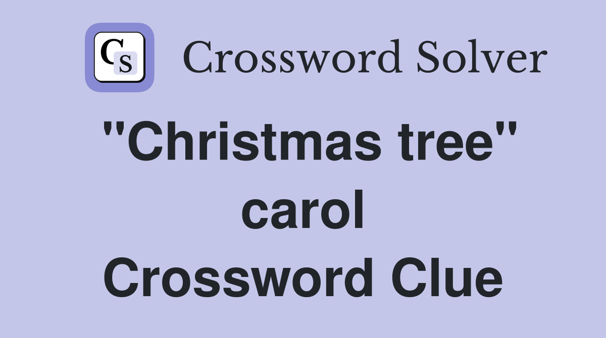 "Christmas tree" carol Crossword Clue