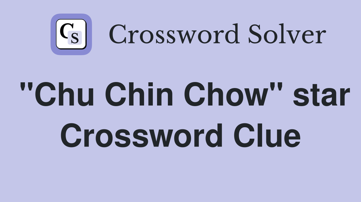 "Chu Chin Chow" star Crossword Clue
