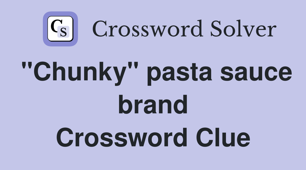 "Chunky" pasta sauce brand Crossword Clue