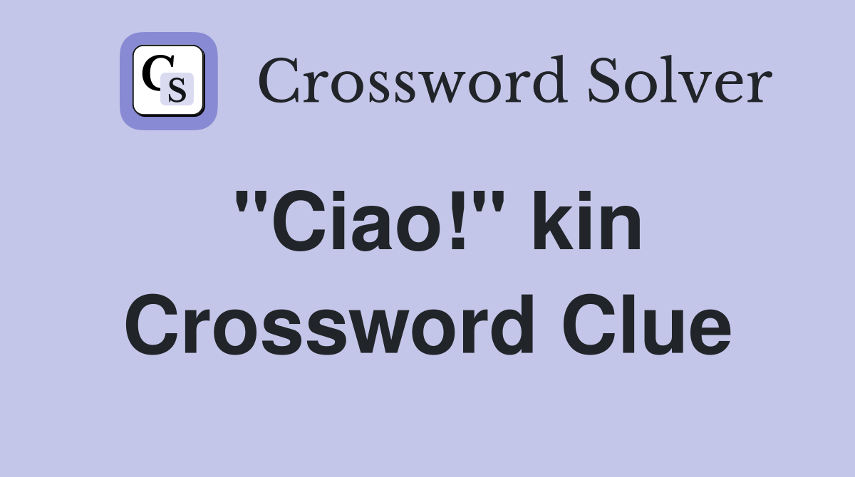 "Ciao!" kin Crossword Clue