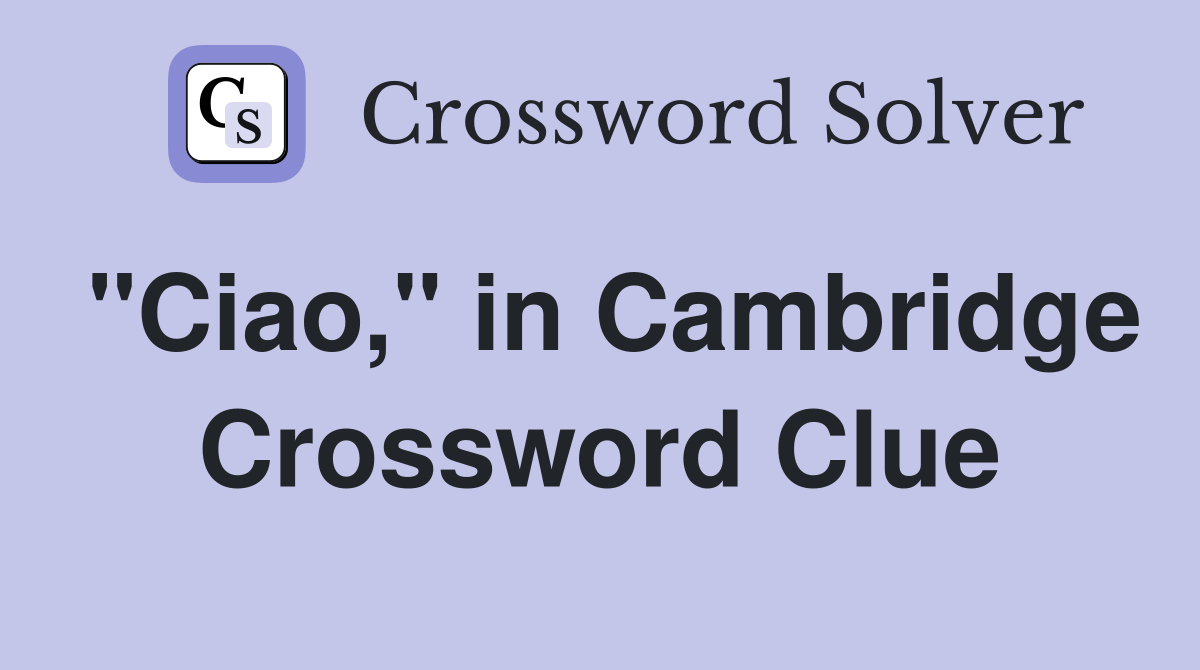 "Ciao," in Cambridge Crossword Clue