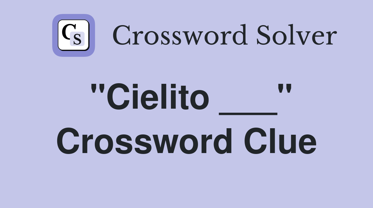 "Cielito ___" Crossword Clue