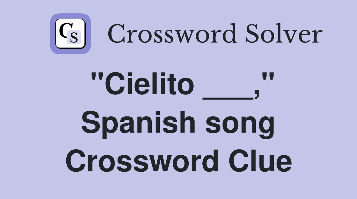 "Cielito ___," Spanish song Crossword Clue
