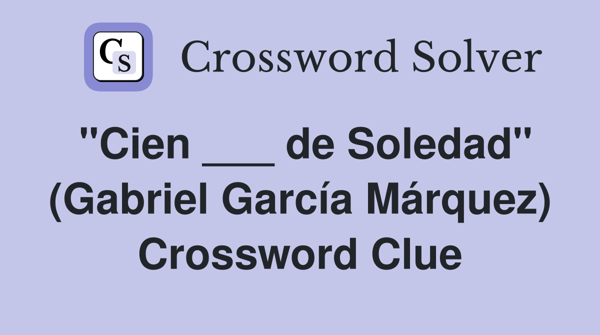 "Cien ___ de Soledad" (Gabriel García Márquez) Crossword Clue