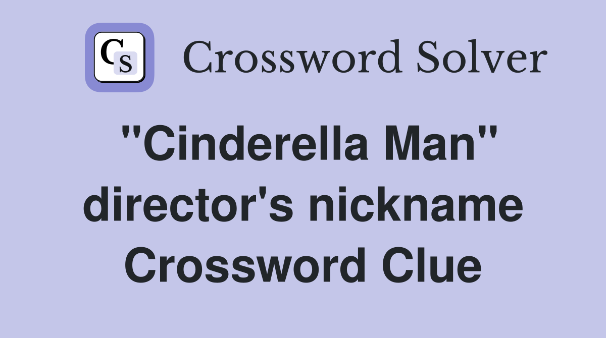 "Cinderella Man" director's nickname Crossword Clue
