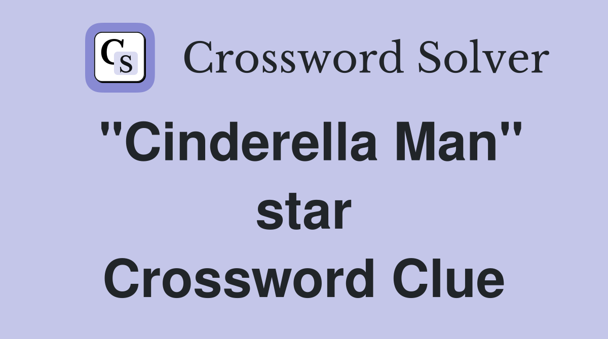 "Cinderella Man" star Crossword Clue