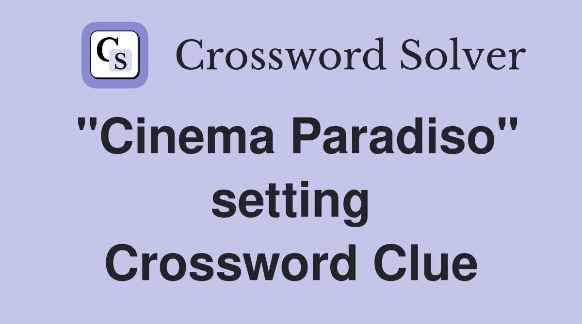 "Cinema Paradiso" setting Crossword Clue