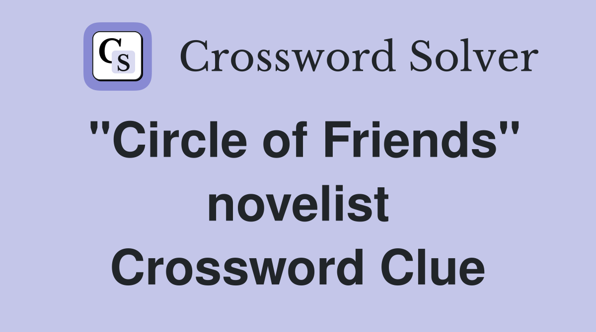 "Circle of Friends" novelist Crossword Clue