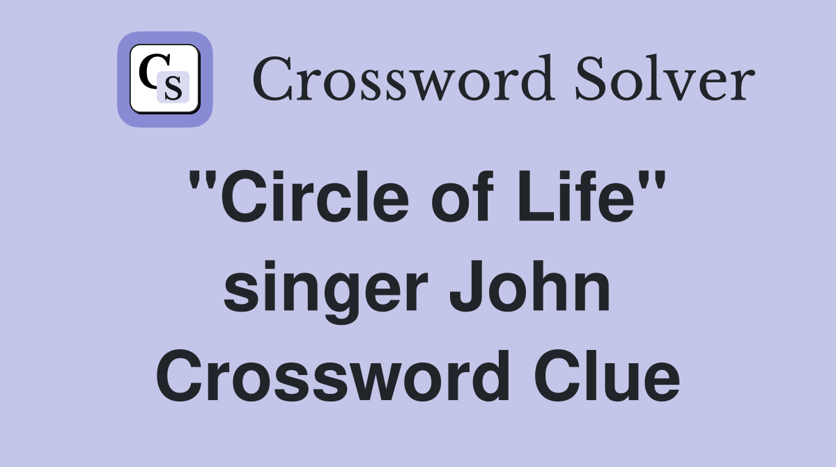 "Circle of Life" singer John Crossword Clue