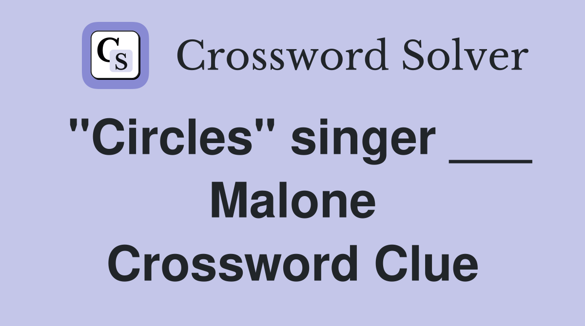 "Circles" singer ___ Malone Crossword Clue