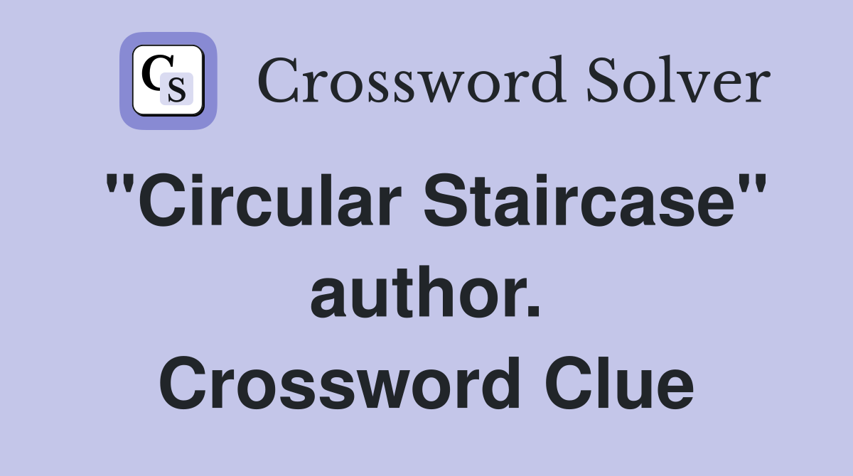 "Circular Staircase" author. Crossword Clue
