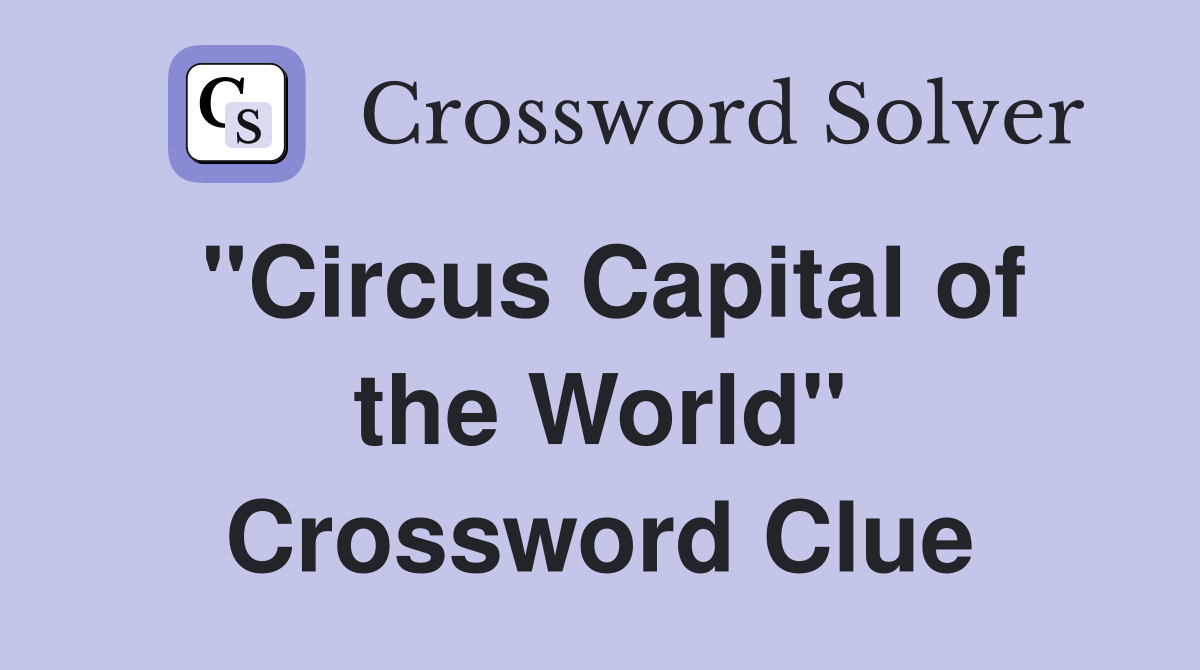 "Circus Capital of the World" Crossword Clue