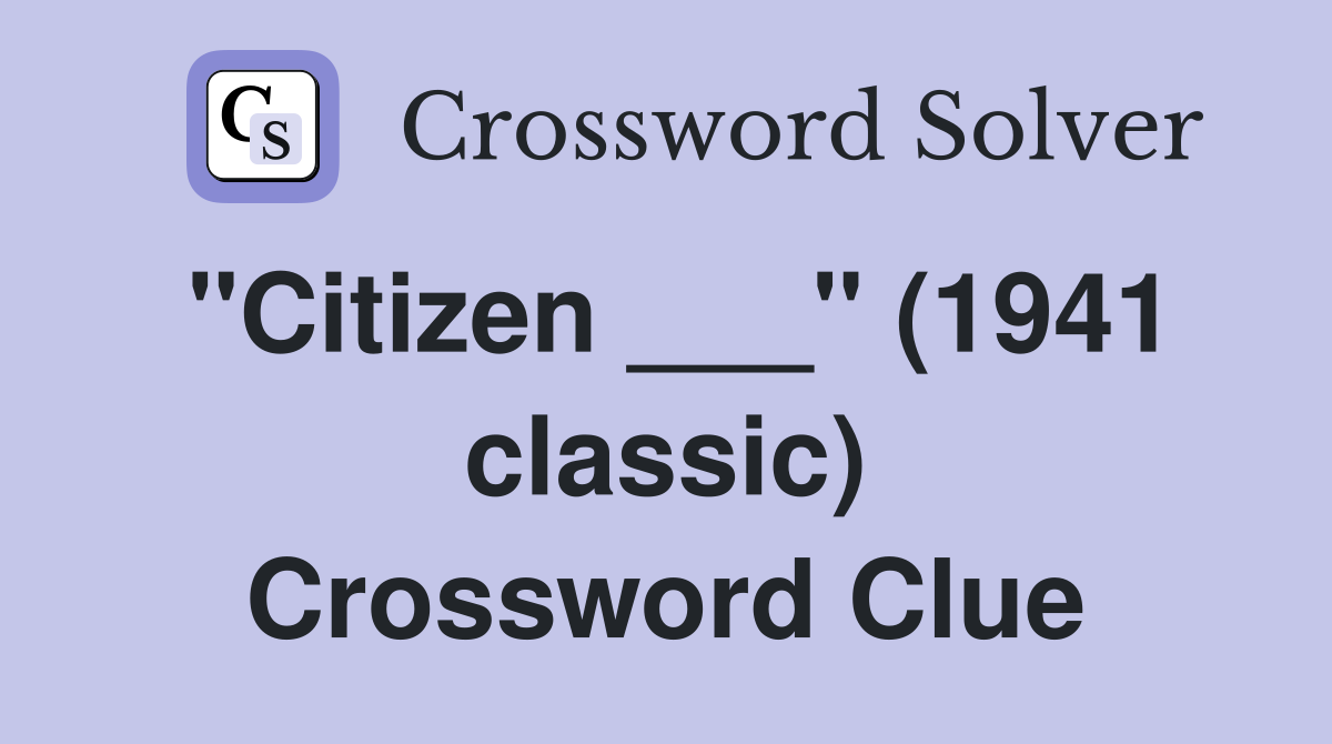 "Citizen ___" (1941 classic) Crossword Clue