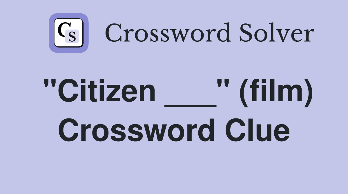 "Citizen ___" (film) Crossword Clue
