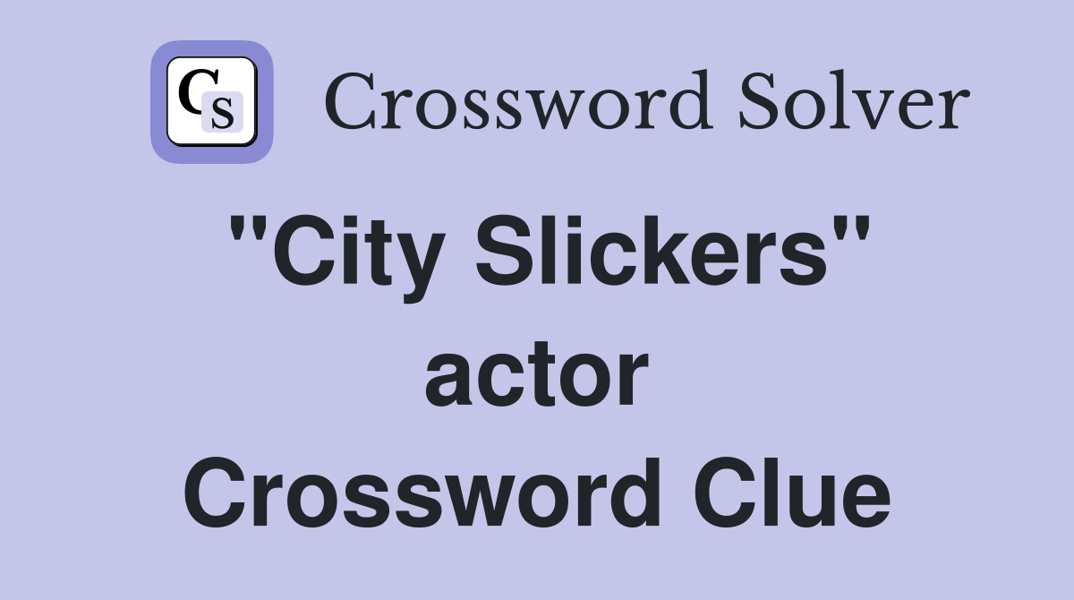 "City Slickers" actor Crossword Clue