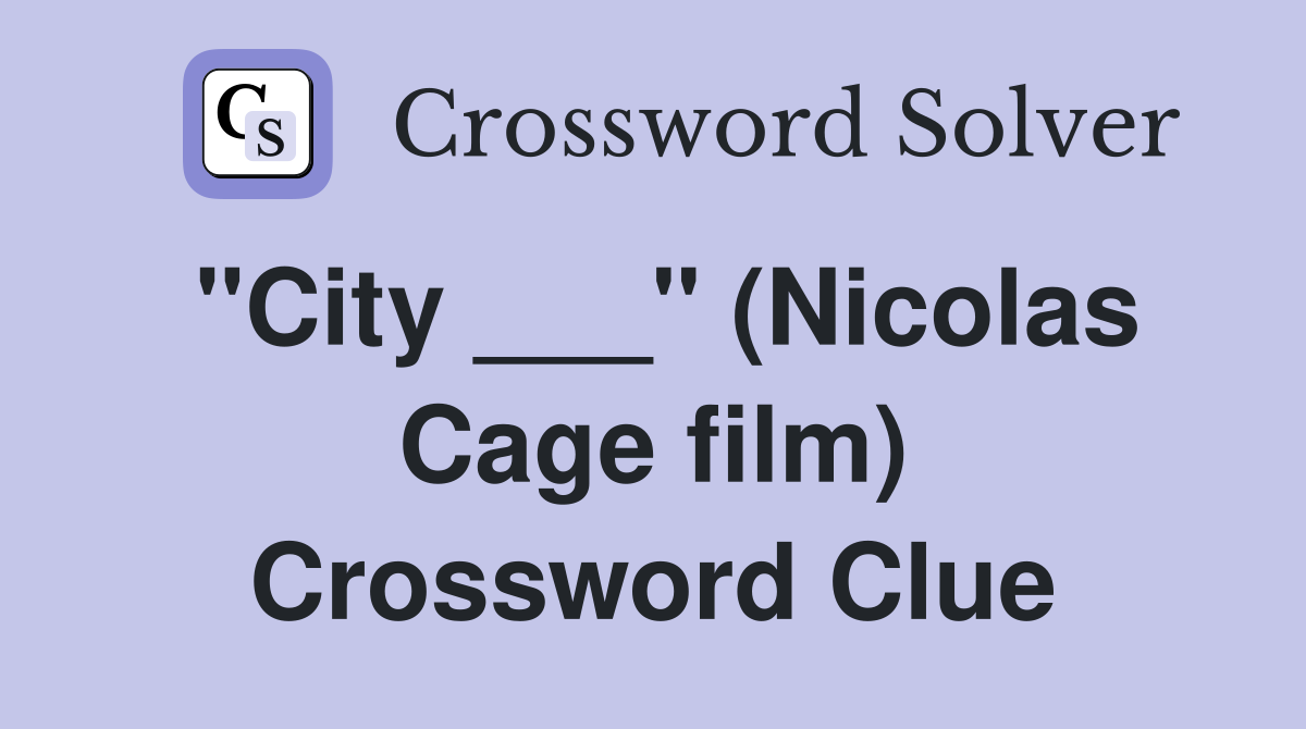 "City ___" (Nicolas Cage film) Crossword Clue