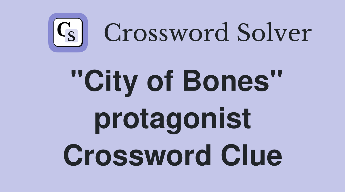 "City of Bones" protagonist Crossword Clue