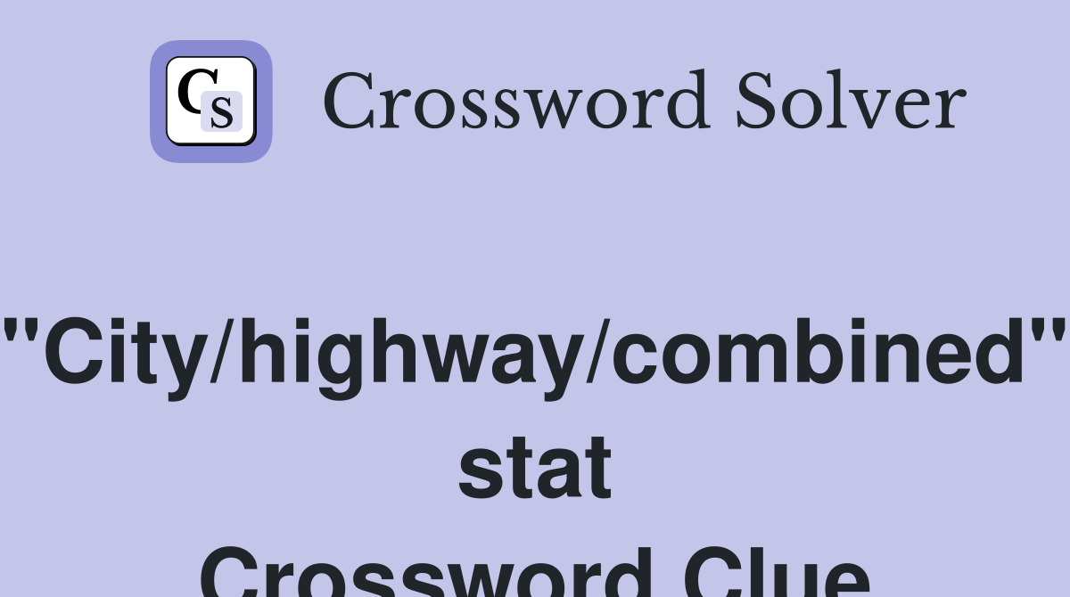 "City/highway/combined" stat Crossword Clue