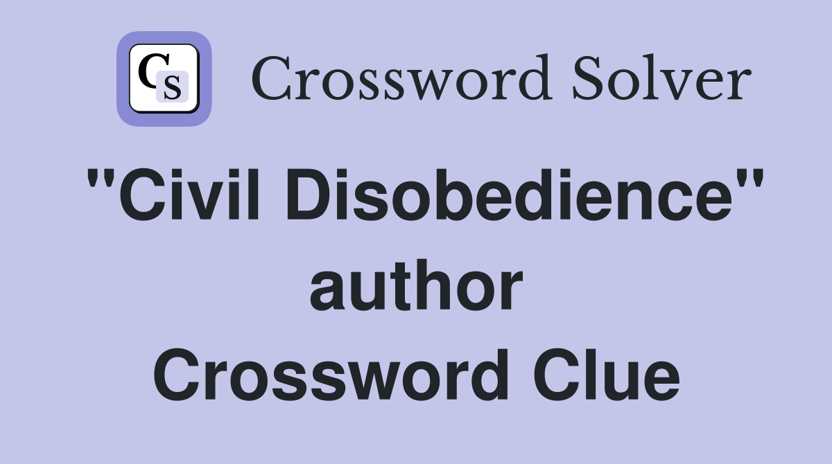 "Civil Disobedience" author Crossword Clue