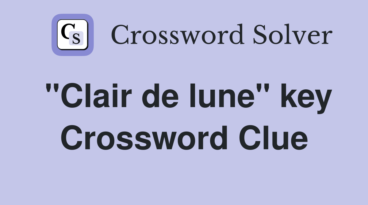 "Clair de lune" key Crossword Clue