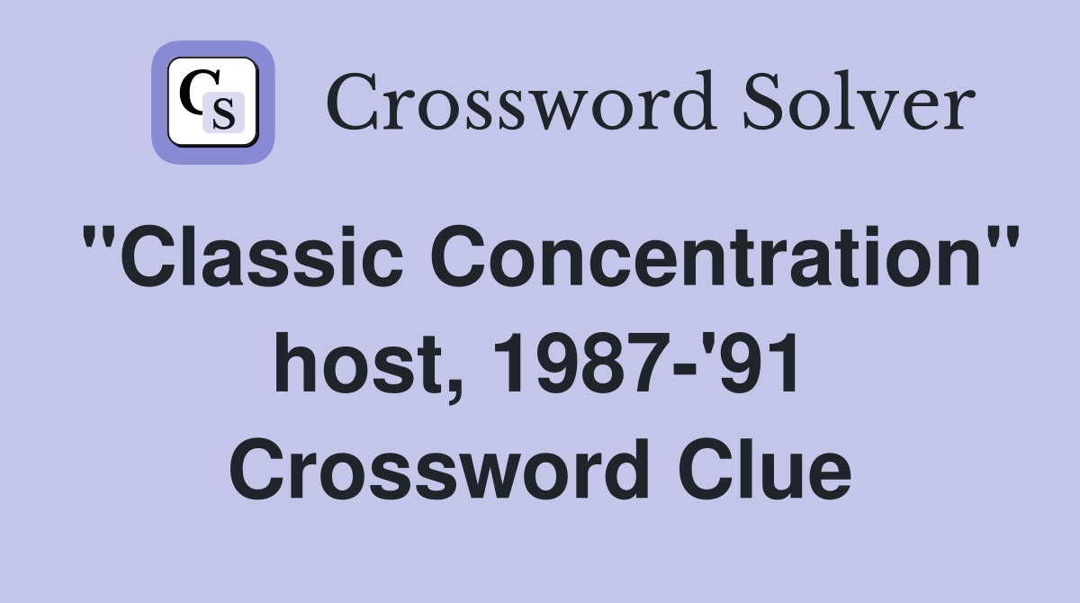 "Classic Concentration" host, 1987-'91 Crossword Clue
