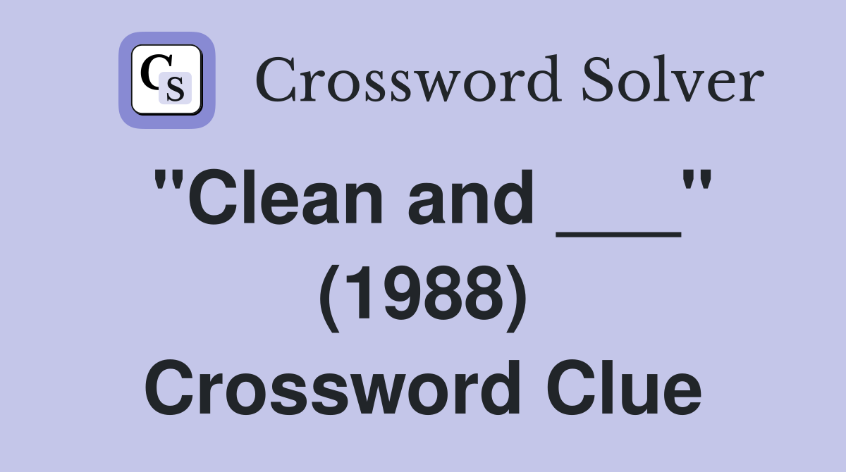 "Clean and ___" (1988) Crossword Clue