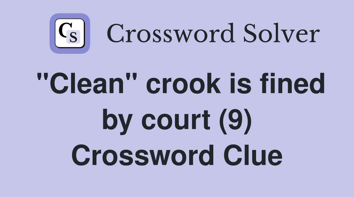 "Clean" crook is fined by court (9) Crossword Clue