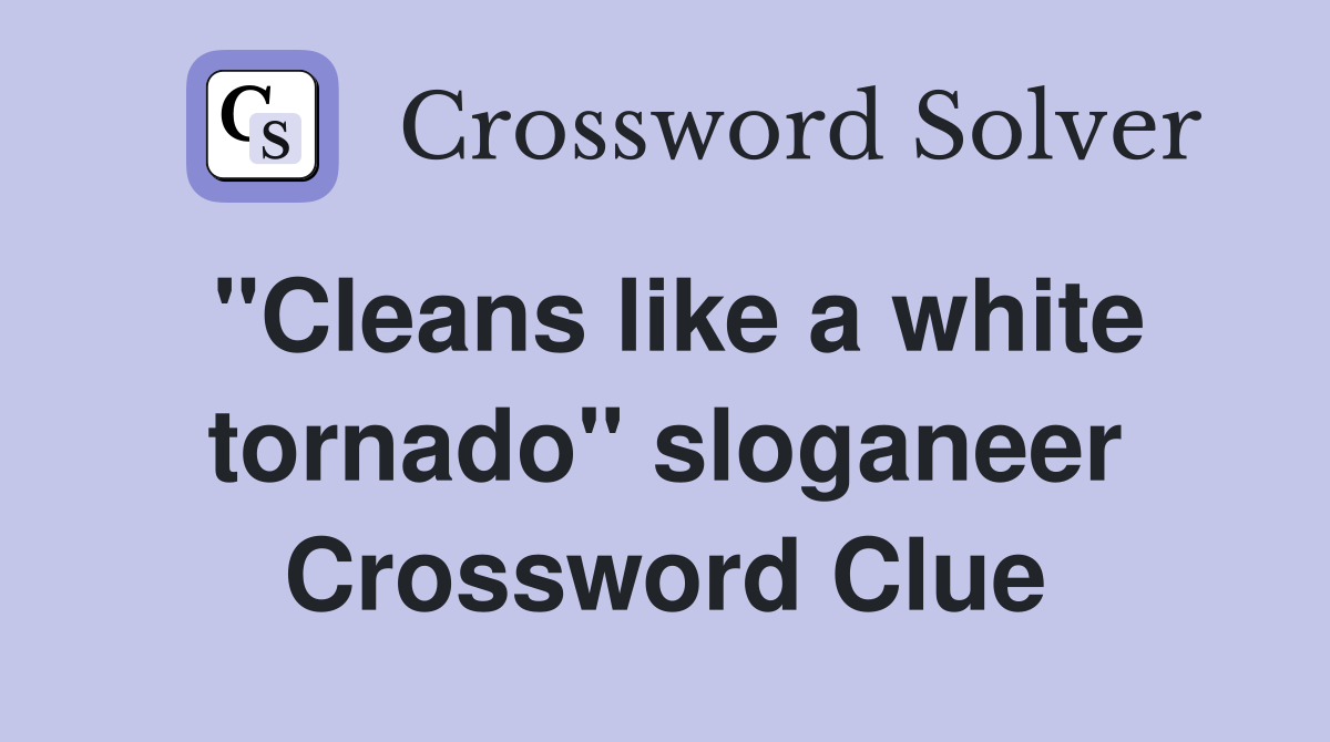 "Cleans like a white tornado" sloganeer Crossword Clue