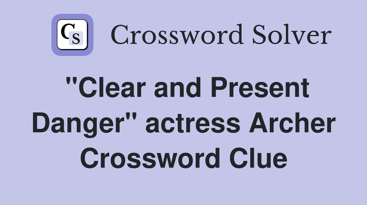 "Clear and Present Danger" actress Archer Crossword Clue