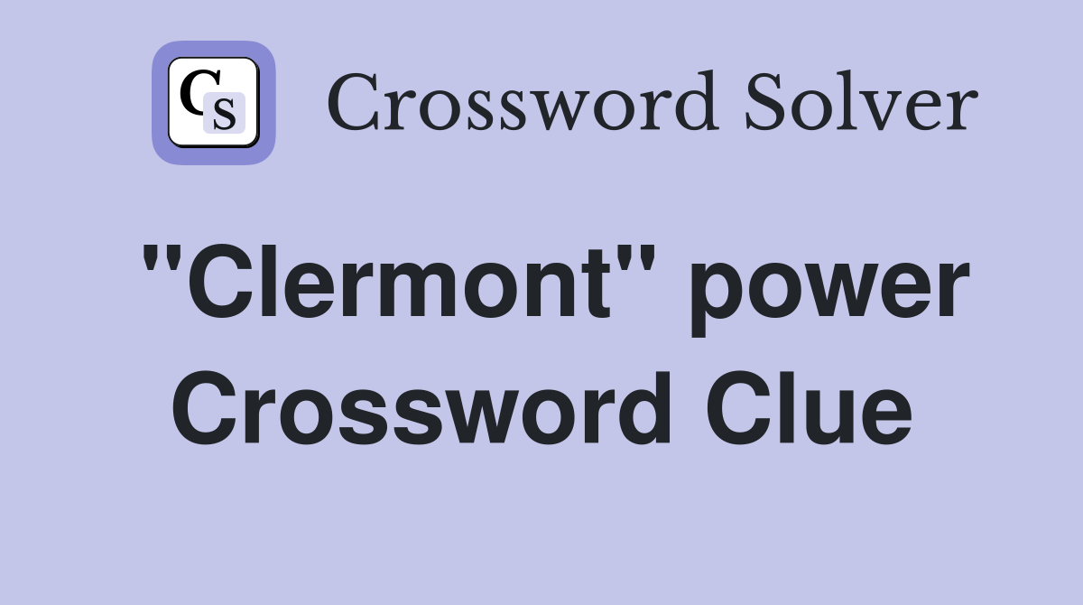 "Clermont" power Crossword Clue