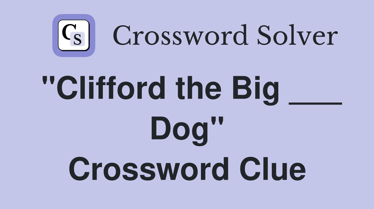 "Clifford the Big ___ Dog" Crossword Clue