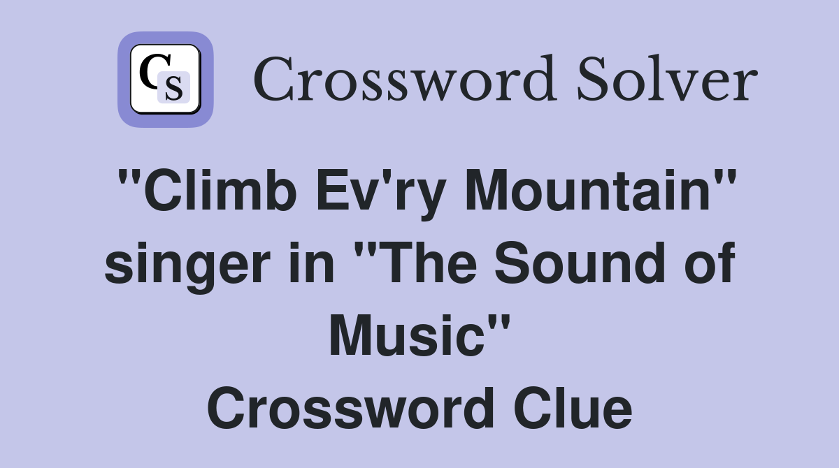 "Climb Ev'ry Mountain" singer in "The Sound of Music" Crossword Clue