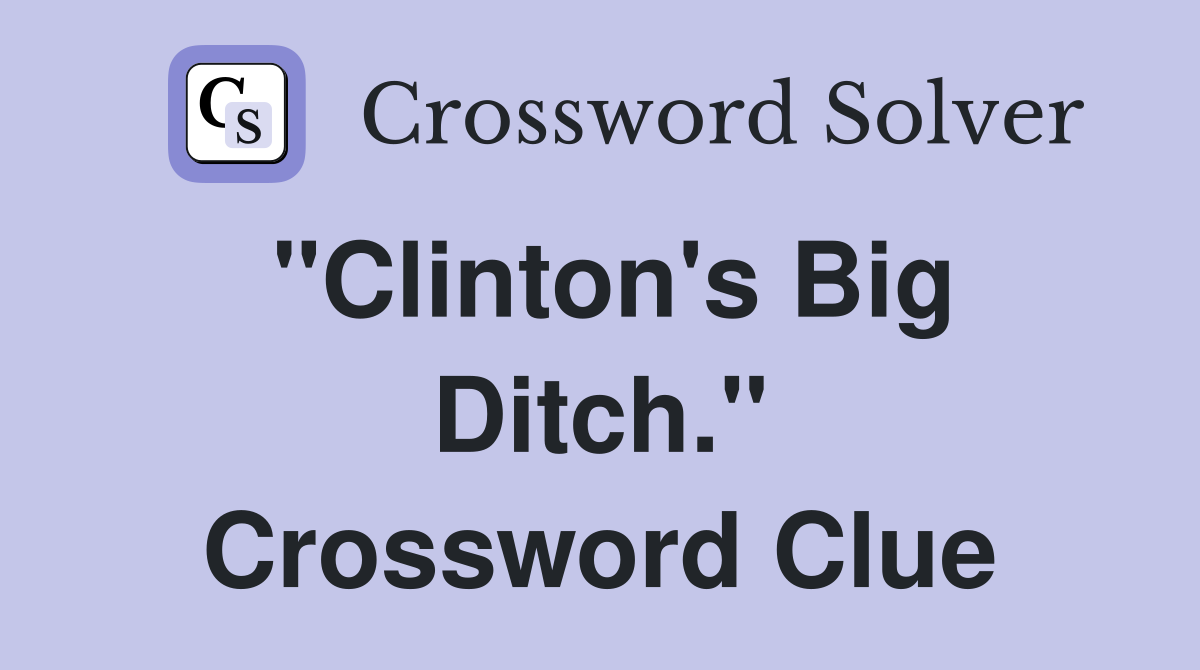 "Clinton's Big Ditch." Crossword Clue