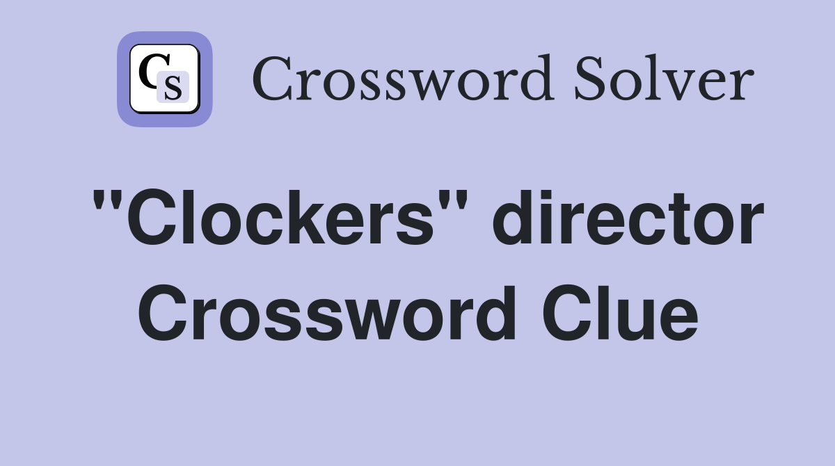 "Clockers" director Crossword Clue