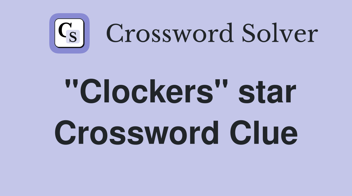 "Clockers" star Crossword Clue