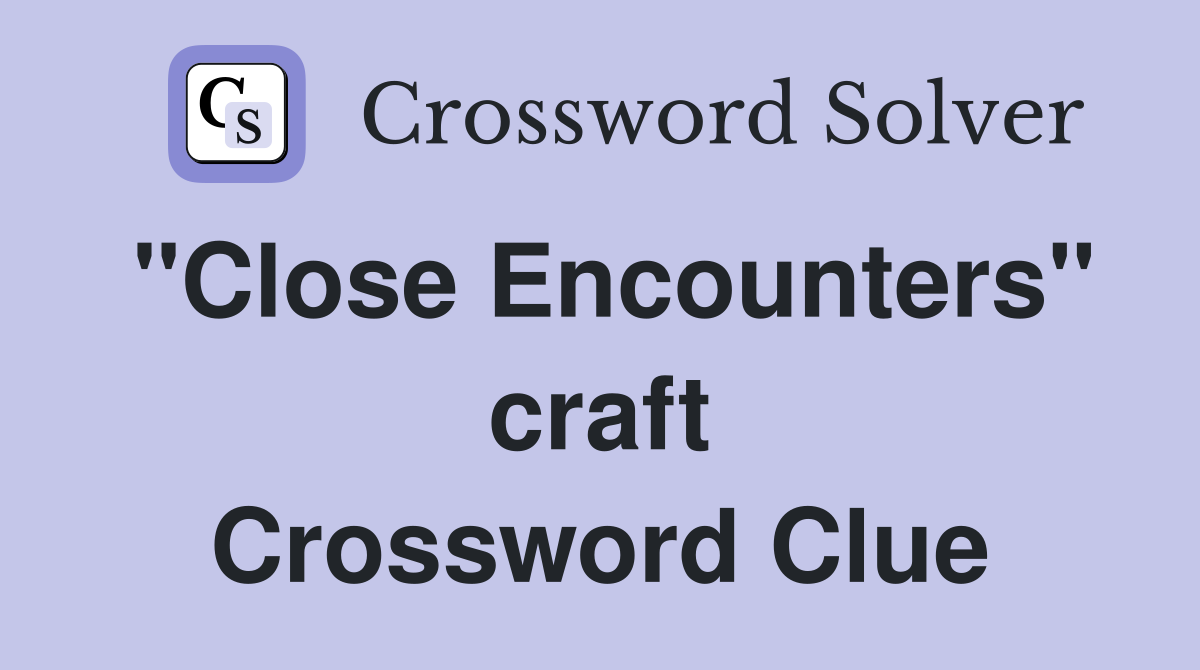 "Close Encounters" craft Crossword Clue