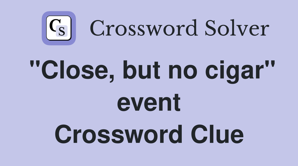 "Close, but no cigar" event Crossword Clue